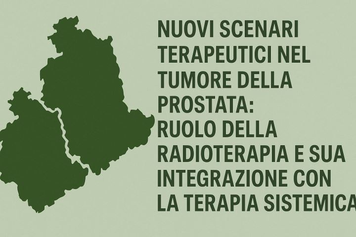 NUOVI SCENARI TERAPEUTICI NEL TUMORE DELLA PROSTATA: RUOLO DELLA RADIOTERAPIA E SUA INTEGRAZIONE CON LA TERAPIA SISTEMICA 